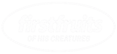 Firstfruits of His Creatures